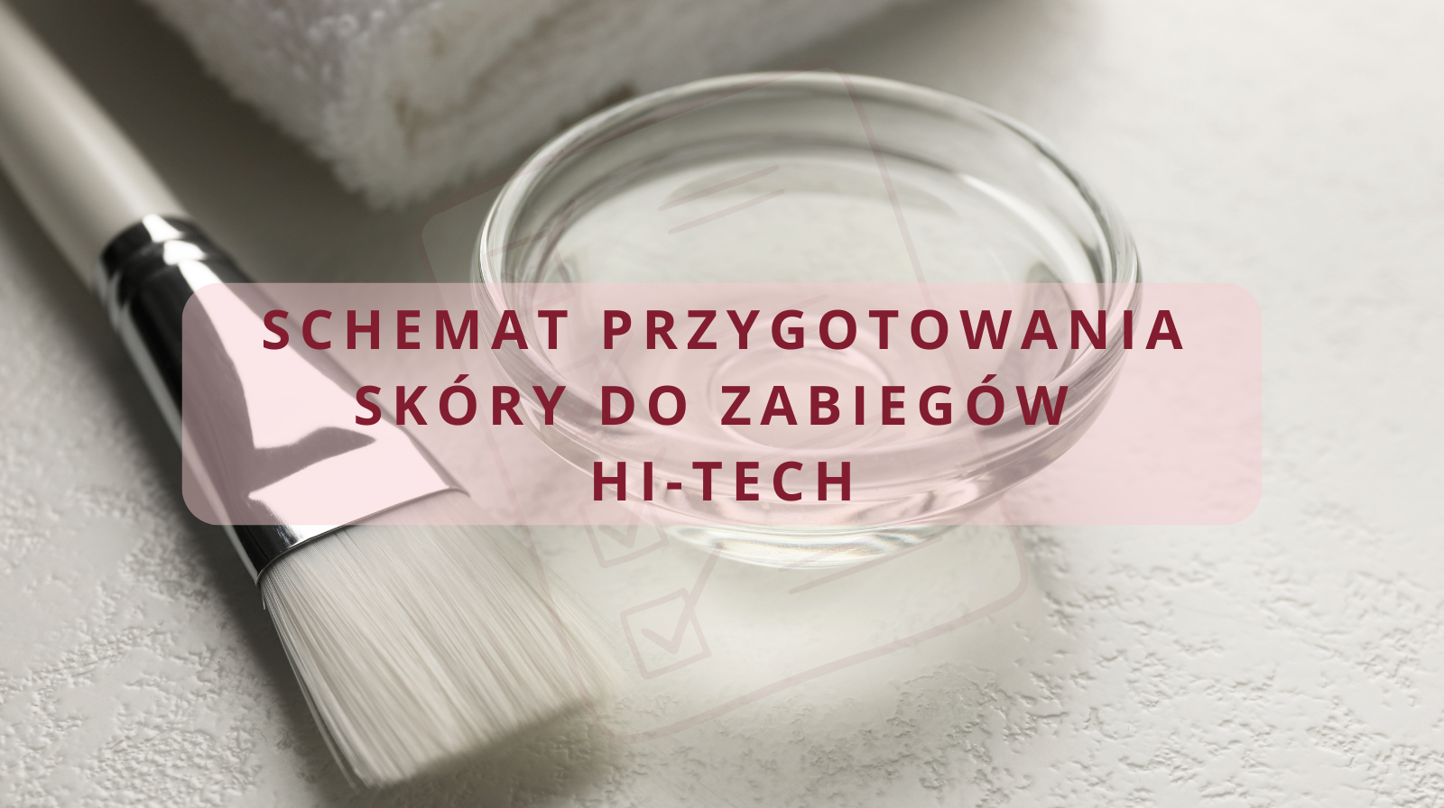 Check-lista: Schemat przygotowania skóry do zabiegów hi-tech