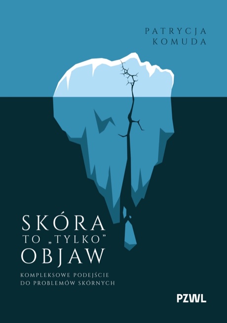 Okładka książki „Skóra to «tylko» objaw. Kompleksowe podejście do problemów skórnych” — Patrycja Komuda, PZWL